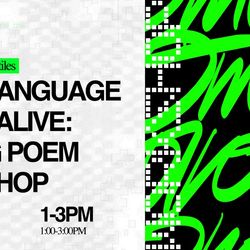 WHEN LANGUAGE COMES ALIVE: A LIVING POEM WORKSHOP
